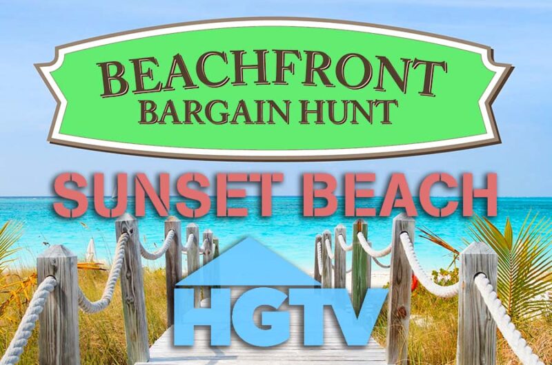 HGTV's Beachfront Bargain Hunt Filming at Sunset Beach
